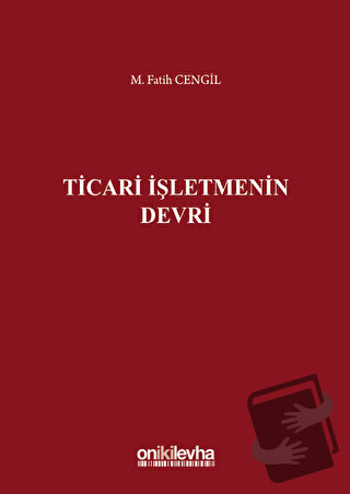 Ticari İşletmenin Devri (Ciltli) - M. Fatih Cengil - On İki Levha Yayı