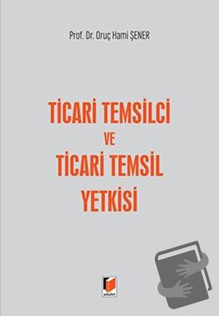 Ticari Temsilci ve Ticari Temsil Yetkisi (Ciltli) - Oruç Hami Şener - 