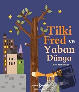 Tilki Fred ve Yaban Dünya - Clive McFarland - İş Bankası Kültür Yayınl