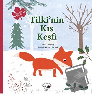 Tilki’nin Kış Keşfi – Doğada Bir Yıl - Anita Loughrey - Minik Kuş Kita