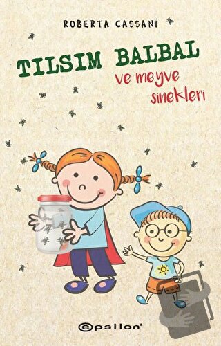 Tılsım Balbal ve Meyve Sinekleri - Roberta Cassani - Epsilon Yayınevi 