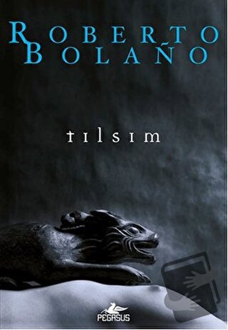 Tılsım - Roberto Bolano - Pegasus Yayınları - Fiyatı - Yorumları - Sat