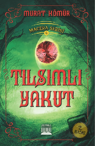 Tılsımlı Yakut - Macera Serisi 4 - Murat Kömür - Anatolia Kitap - Fiya