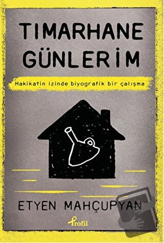 Tımarhane Günlerim - Etyen Mahçupyan - Profil Kitap - Fiyatı - Yorumla