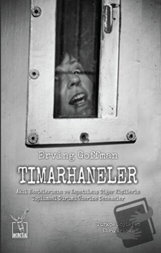 Tımarhaneler - Erving Goffman - Heretik Yayıncılık - Fiyatı - Yorumlar