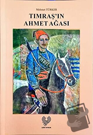 Tımraş'ın Ahmet Ağası - Mehmet Türker - Çağrı Yayınları - Fiyatı - Yor