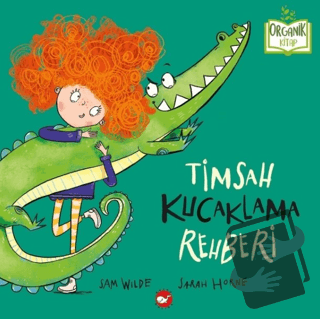 Timsah Kucaklama Rehberi - Sam Wilde - Beyaz Balina Yayınları - Fiyatı