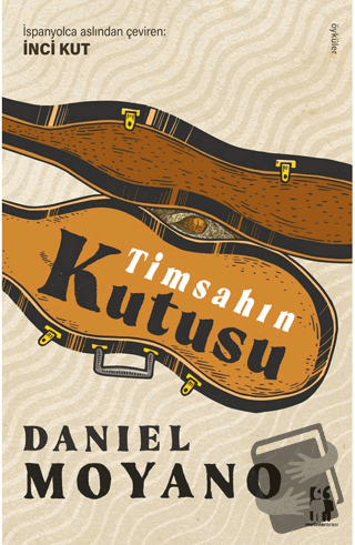 Timsahın Kutusu - Daniel Moyano - Metinlerarası Kitap - Fiyatı - Yorum