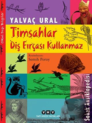 Timsahlar Diş Fırçası Kullanmaz - Yalvaç Ural - Yapı Kredi Yayınları -