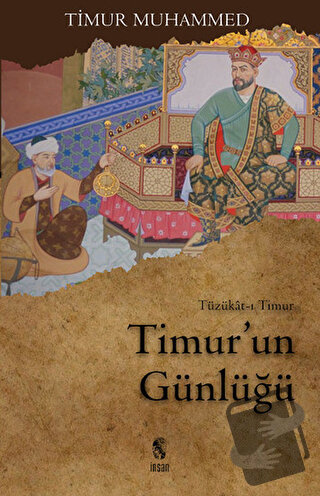 Timur’un Günlüğü - Sahibkıran Emir Timur Muhammed - İnsan Yayınları - 