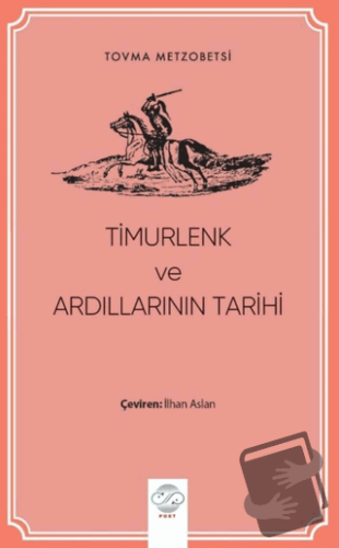 Timurlenk ve Ardıllarının Tarihi - Tovma Metzobetsi - Post Yayınevi - 