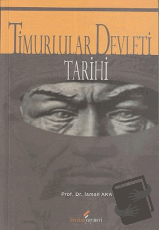 Timurlular Devleti Tarihi - İsmail Aka - Berikan Yayınevi - Fiyatı - Y