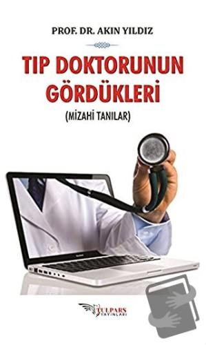 Tıp Doktorunun Gördükleri - Akın Yıldız - Tulpars Yayınevi - Fiyatı - 