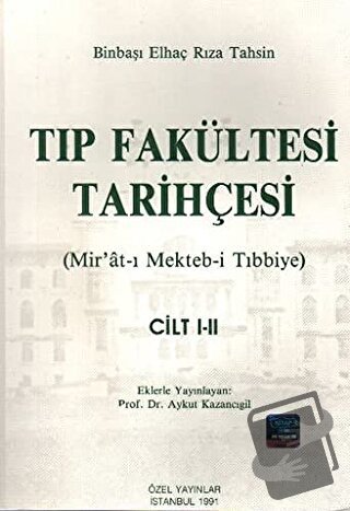 Tıp Fakültesi Tarihçesi Cilt: 1-2 - Elhaç Rıza Tahsin - Çağrı Yayınlar