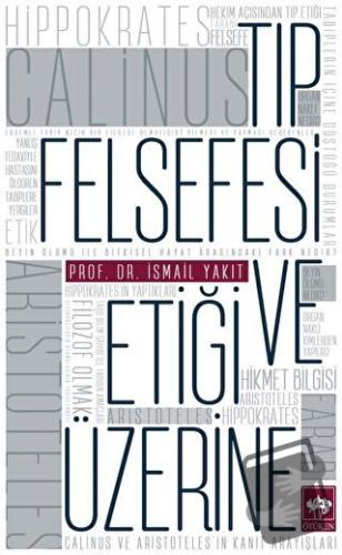 Tıp Felsefesi ve Etiği Üzerine - İsmail Yakıt - Ötüken Neşriyat - Fiya