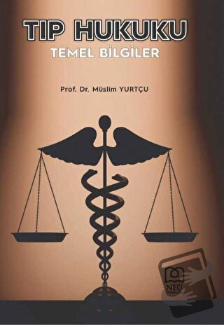 Tıp Hukuku Temel Bilgiler - Müslim Yurtçu - Necmettin Erbakan Üniversi