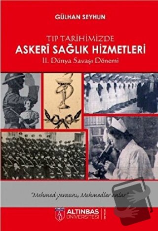 Tıp Tarihimizde Askeri Sağlık Hizmetleri - Gülhan Seyhun - Altınbaş Ün