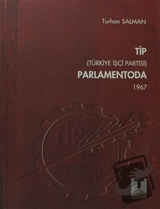 TİP (Türkiye İşçi Partisi) Parlamentoda 3. Cilt - Turhan Salman - Tüst