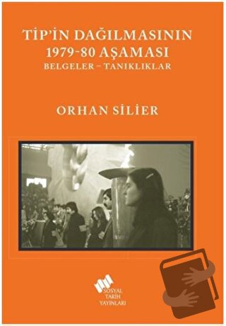 TİP'in Dağılmasının 1979-80 Aşaması - Orhan Silier - Sosyal Tarih Yayı