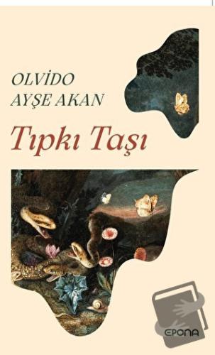 Tıpkı Taşı - Olvido Ayşe Akan - Epona Kitap - Fiyatı - Yorumları - Sat