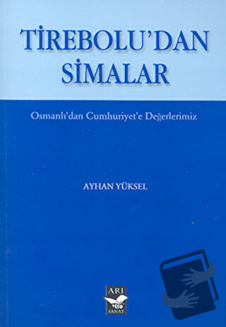 Tirebolu’dan Simalar - Ayhan Yüksel - Arı Sanat Yayınevi - Fiyatı - Yo