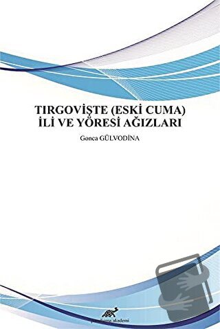 Tırgovişte (Eski Cuma) İli ve Yöresi Ağızları - Gonca Gülvodina - Para