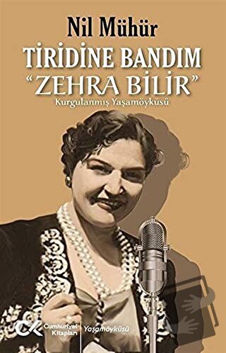 Tiridine Bandım - “Zehra Bilir” - Nil Mühür - Cumhuriyet Kitapları - F