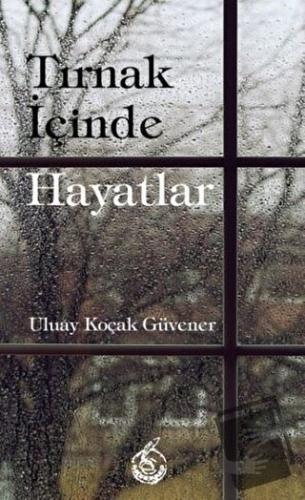 Tırnak İçinde Hayatlar - Uluay Koçak Güvener - Mühür Kitaplığı - Fiyat