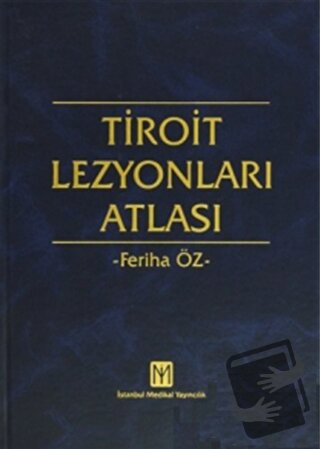 Tiroit Lezyonları Atlası (Ciltli) - Feriha Öz - İstanbul Tıp Kitabevi 