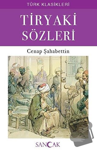 Tiryaki Sözleri - Cenap Şahabettin - Sancak Yayınları - Fiyatı - Yorum