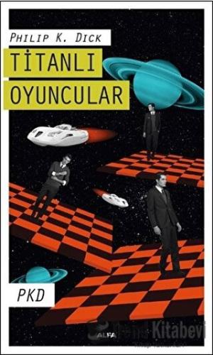 Titanlı Oyuncular - Philip K. Dick - Alfa Yayınları - Fiyatı - Yorumla