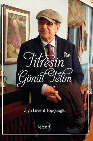 Titresin Gönül Telim - Ziya Levent Topçuoğlu - Liman Yayınevi - Fiyatı