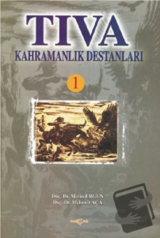 Tıva Kahramanlık Destanları 1 - Mehmet Aça - Akçağ Yayınları - Fiyatı 