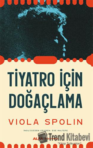 Tiyatro İçin Doğaçlama - Viola Spolin - Alfa Yayınları - Fiyatı - Yoru