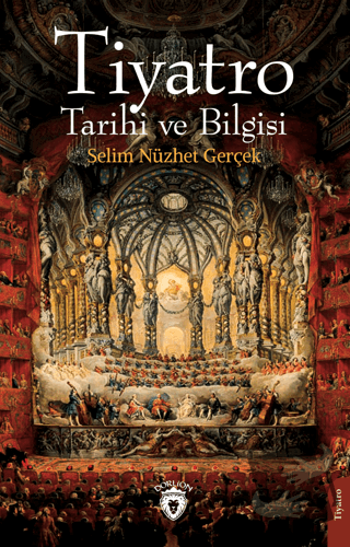 Tiyatro Tarihi ve Bilgisi - Selim Nüzhet Gerçek - Dorlion Yayınları - 