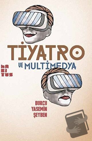 Tiyatro ve Multimedya - Burcu Yasemin Şeyben - Habitus Kitap - Fiyatı 