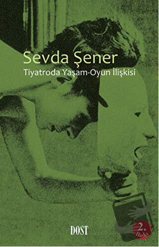 Tiyatroda Yaşam-Oyun İlişkisi - Sevda Şener - Dost Kitabevi Yayınları 