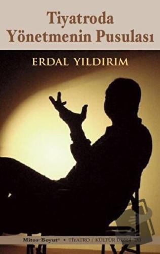 Tiyatroda Yönetmenin Pusulası - Erdal Yıldırım - Mitos Boyut Yayınları