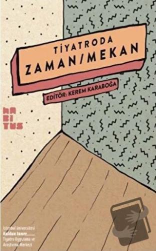 Tiyatroda Zaman/Mekan - Arpine Mızıkyan Akfıçıcı - Habitus Kitap - Fiy