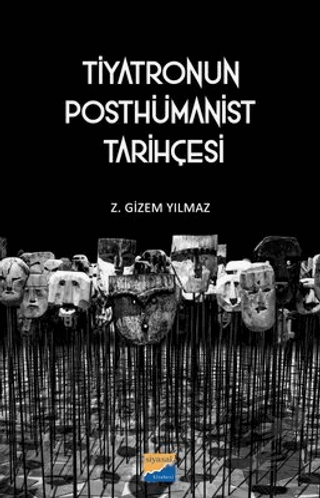 Tiyatronun Posthümanist Tarihçesi - Z. Gizem Yılmaz - Siyasal Kitabevi