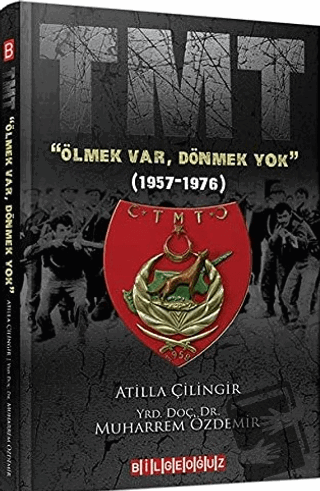 TMT "Ölmek Var, Dönmek Yok" (1957-1976) - Atilla Çilingir - Bilgeoğuz 