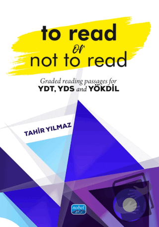 To Read Or Not To Read - Graded Reading Passages For YDT, YDS And Yökd