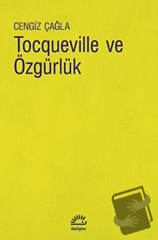 Tocqueville ve Özgürlük - Cengiz Çağla - İletişim Yayınevi - Fiyatı - 