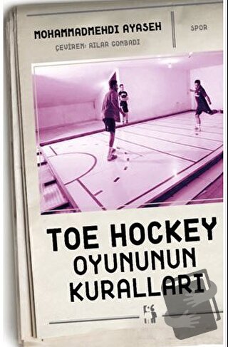 Toe Hockey Oyununun Kuralları - Mohammadmehdi Ayaseh - Metinlerarası K