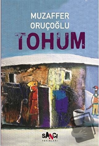 Tohum - Muzaffer Oruçoğlu - Sancı Yayınları - Fiyatı - Yorumları - Sat