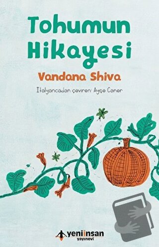 Tohumun Hikayesi - Vandana Shiva - Yeni İnsan Yayınevi - Fiyatı - Yoru