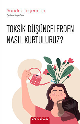 Toksik Düşüncelerden Nasıl Kurtuluruz? - Sandra Ingerman - Omega - Fiy