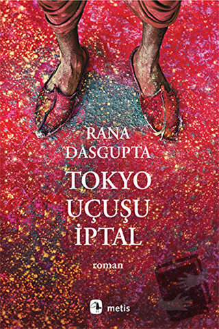 Tokyo Uçuşu İptal - Rana Dasgupta - Metis Yayınları - Fiyatı - Yorumla