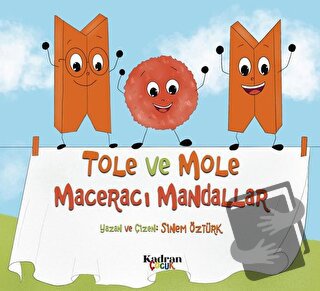 Tole ve Mole Maceracı Mandallar - Sinem Öztürk - Kadran Medya Yayıncıl