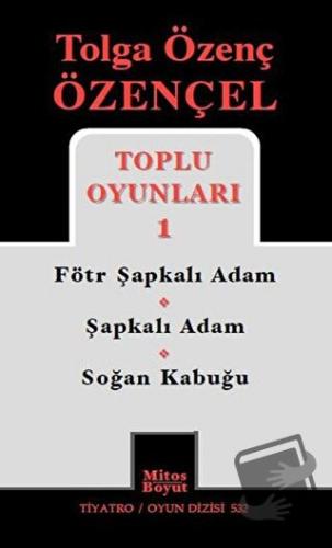 Tolga Özenç Özençel Toplu Oyunları 1 - Tolga Özenç Özençel - Mitos Boy